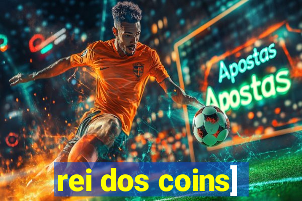 rei dos coins]