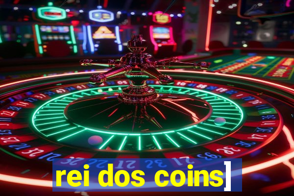 rei dos coins]