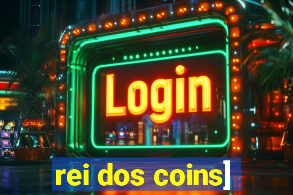 rei dos coins]