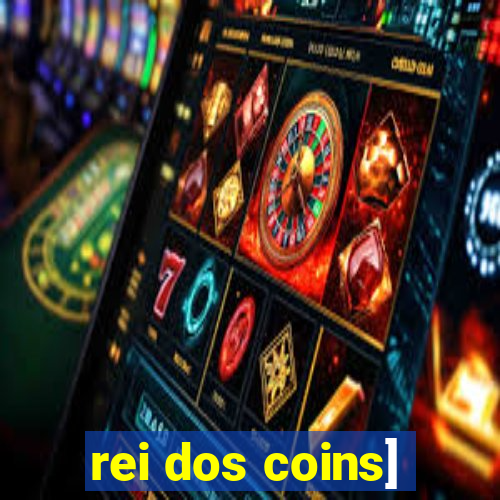 rei dos coins]