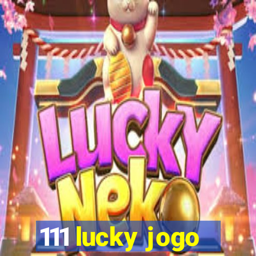 111 lucky jogo