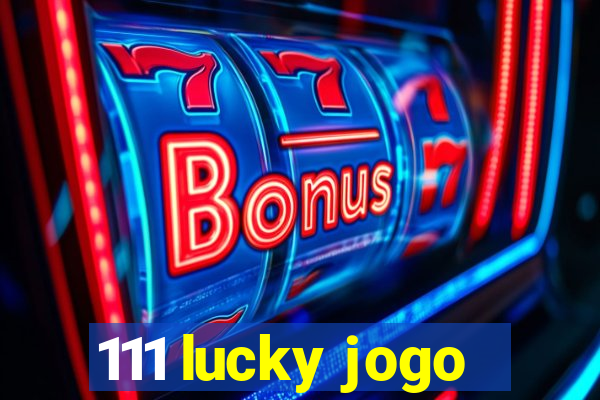 111 lucky jogo