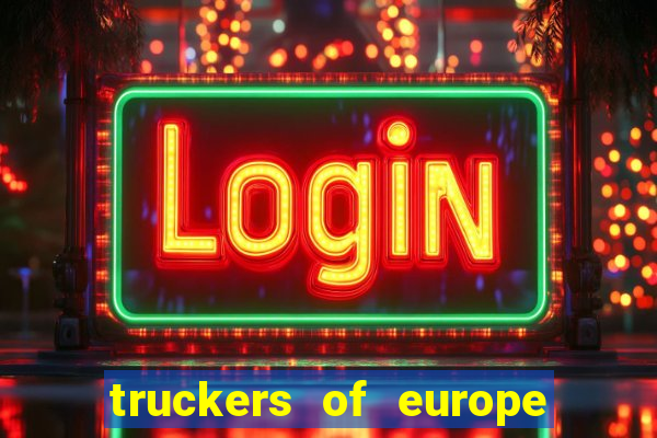 truckers of europe 3 dinheiro infinito