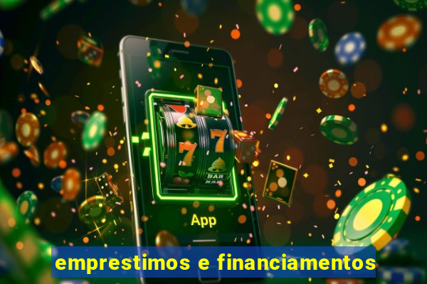 emprestimos e financiamentos