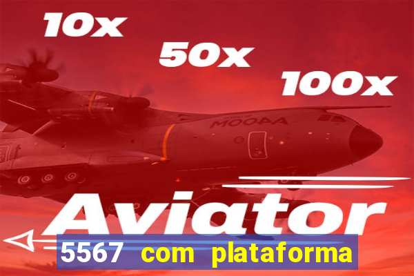 5567 com plataforma de jogos