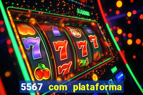 5567 com plataforma de jogos