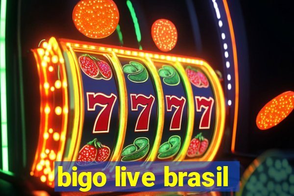 bigo live brasil