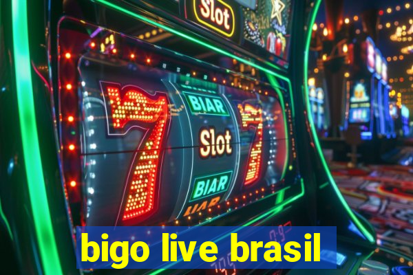 bigo live brasil