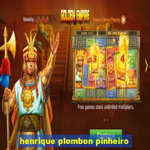 henrique plombon pinheiro