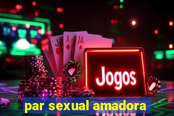 par sexual amadora