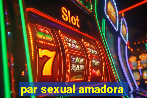 par sexual amadora