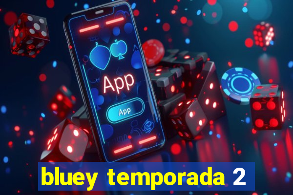 bluey temporada 2