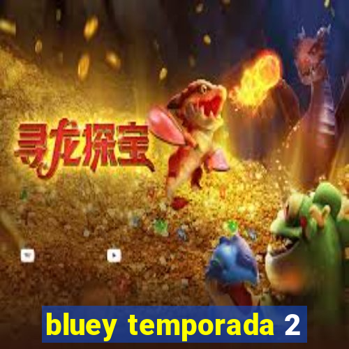 bluey temporada 2