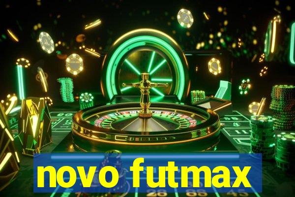 novo futmax