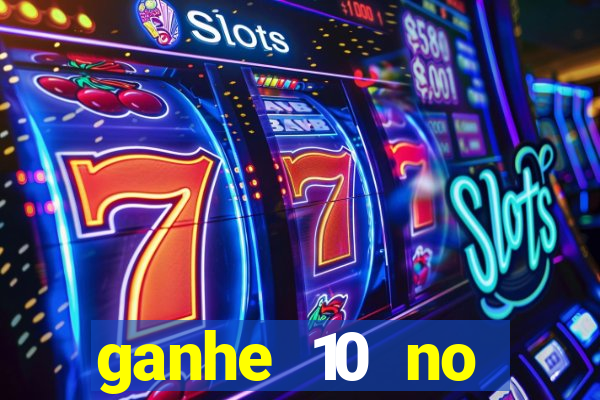 ganhe 10 no cadastro bet