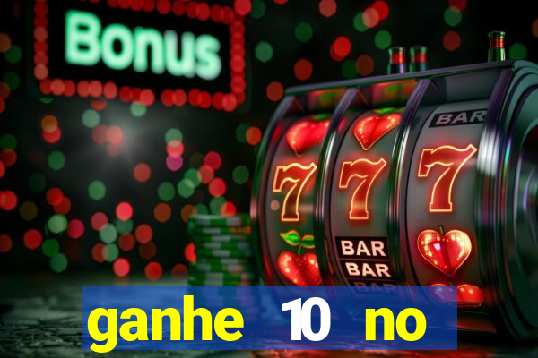 ganhe 10 no cadastro bet