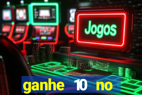 ganhe 10 no cadastro bet