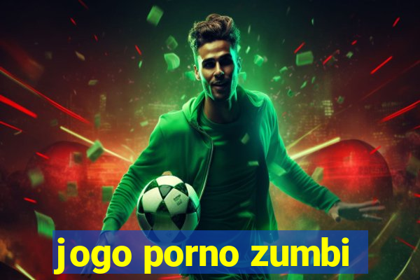 jogo porno zumbi