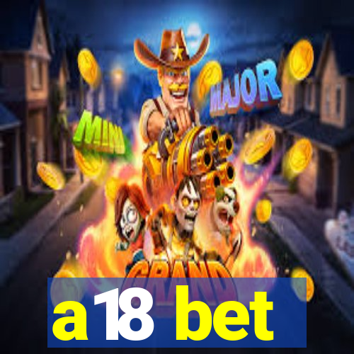 a18 bet