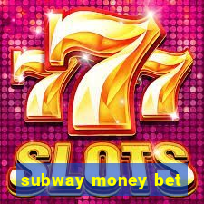 subway money bet