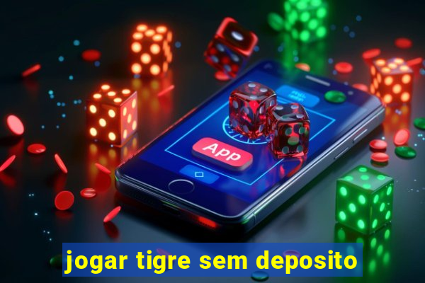 jogar tigre sem deposito