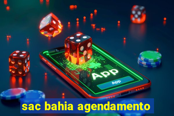 sac bahia agendamento