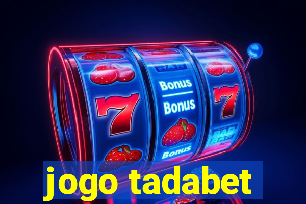 jogo tadabet