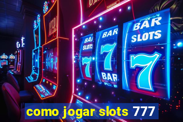 como jogar slots 777