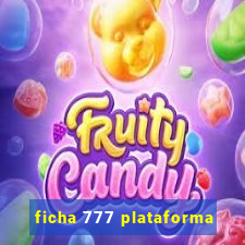 ficha 777 plataforma