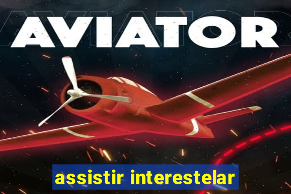 assistir interestelar