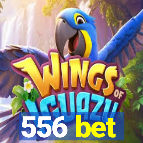 556 bet