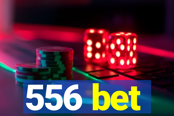 556 bet