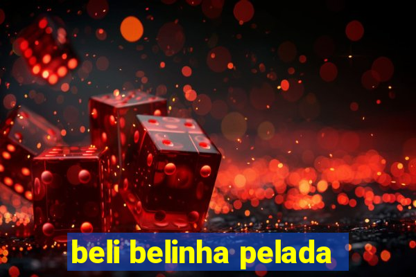 beli belinha pelada