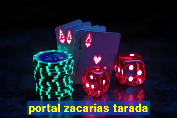 portal zacarias tarada