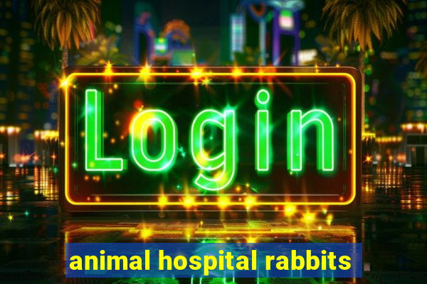 animal hospital rabbits