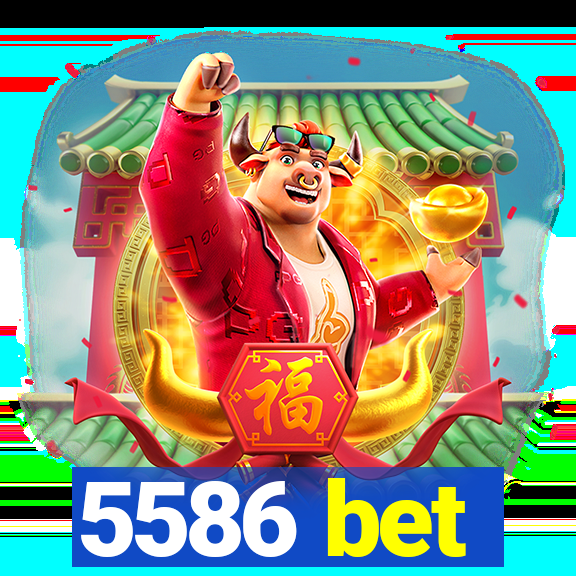 5586 bet