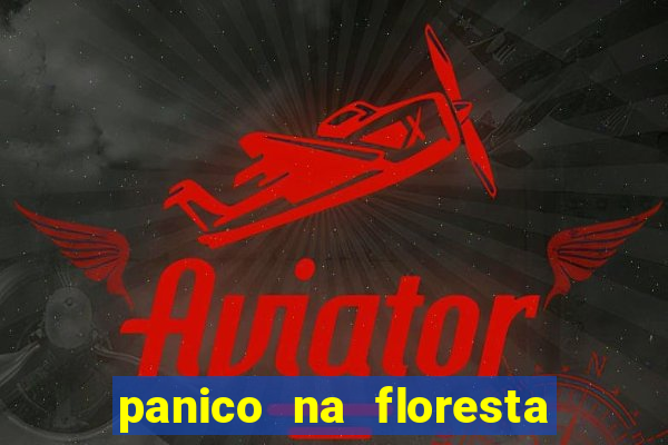 panico na floresta 4 filme completo dublado mega filmes