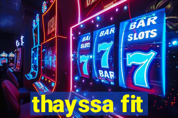 thayssa fit