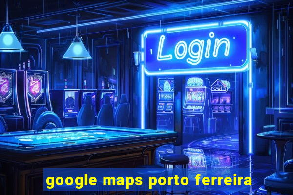 google maps porto ferreira