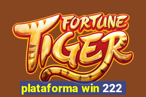 plataforma win 222