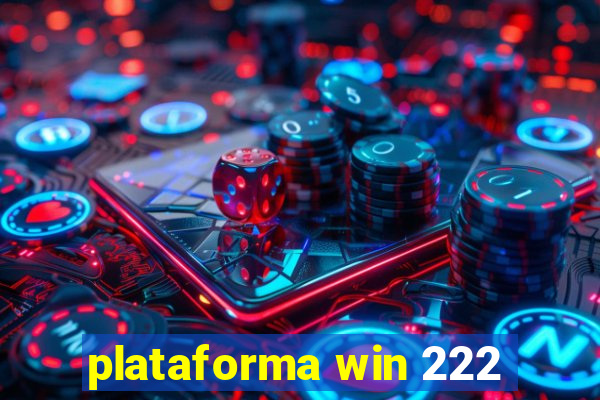 plataforma win 222