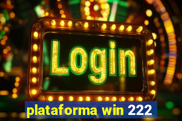 plataforma win 222