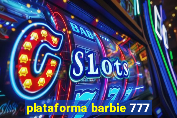 plataforma barbie 777