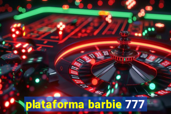 plataforma barbie 777