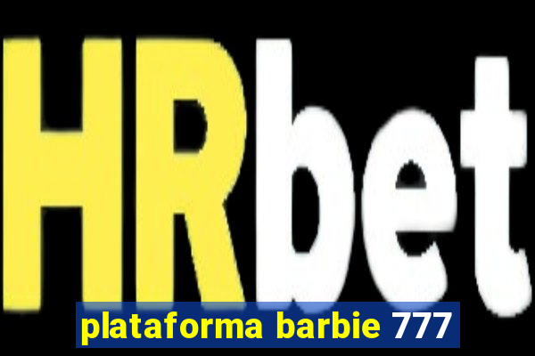 plataforma barbie 777