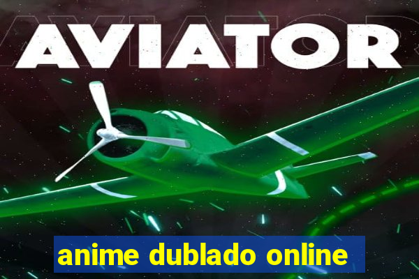 anime dublado online