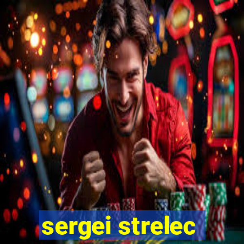 sergei strelec