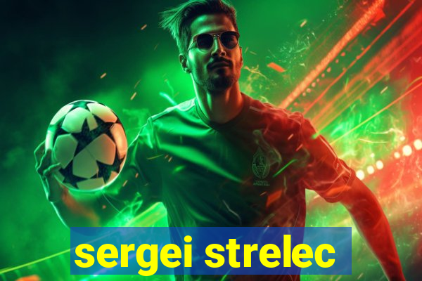 sergei strelec