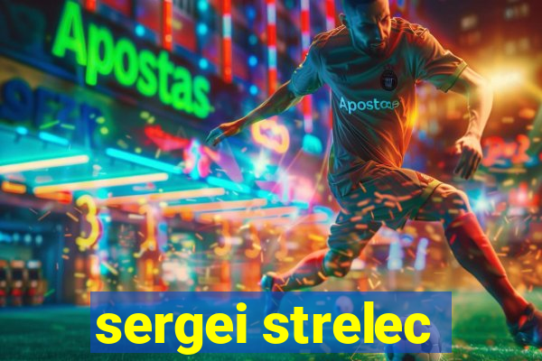 sergei strelec