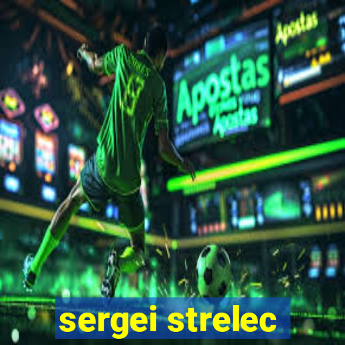 sergei strelec